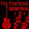Tim Timebomb - Guitar Polka - Single